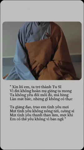 Xin lỗi em, ta trở thành Tu Sĩ Vì đời không hoàn mỹ giống ta mong . ..... Từ đây khép cánh tình riêng lại Mở cánh tình chung ánh đạo màu . #phatphapnhiemmau #tuoitrephatgiao #nguoitusitre #xuatgia #ditucogivui #xuhuong #capcut #fyp #xuhuong 