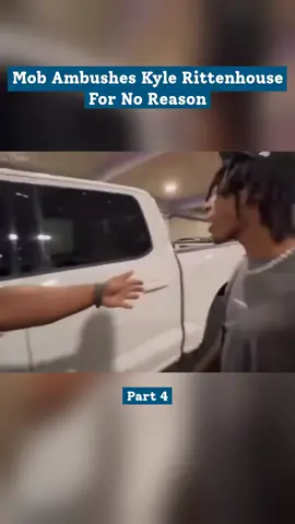 Part 4 - Mob Ambushes Kyle Rittenhouse For No Reason