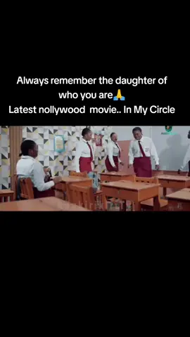 Always remember the daughter of who you are🙏 Latest nollywood  movie.. In My Circle#goviral #foryou #fyp #tiktok #nollywood #okaforchivera #nollywoodmovies #nigerianollywoodmovies 