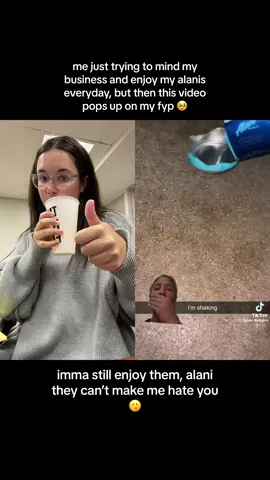 #duet with @ im sorry but a girl loves her alanis, might just love them in a cup from now on 😆 #fyp #Lifestyle #trending #comedy #relatable #MomsofTikTok #alaninu 