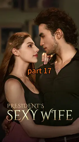 President's Sexy Wife#TikTokShortFilm#drama#chinesedrama#shortfilm#fyp#tiktok#shortplay#Love#foryou#cdram#story#usa 