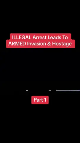 ILLEGAL Arrest Leads To ARMED Invasion & Hostage#cops #Accountability #fyppppppppppppppppppppppp #CorruptOfficers #police #arrest #foryoupage 