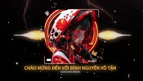 CHÀO MỪNG ĐẾN BÌNH NGUYÊN VÔ TẬN - ORB SAK SNEA - VUHUYNH REMIX HOT TIK TOK || NDMUSIC #NDMusic #nhachaymoingay #nhacnaychillphet #nhachay #bass #edm #hottrend #xuhuong #aveeplayer 