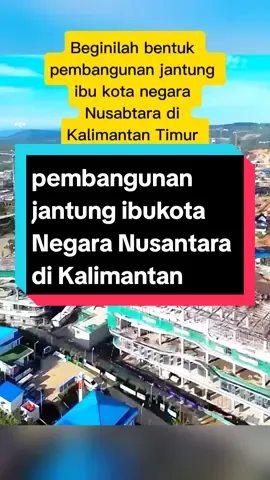 Pembangunan jantung ibukota Negara Nusantara di Kalimantan Timur #kaltim #ibukotanusantara #kalimantan #salamtoleransi #pesonaborneo #JelajahRamadan #fyp 