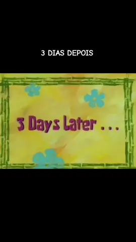 Bob Esponja - 3 dias depois #bobesponja #tempo #placas #3dias #depois 