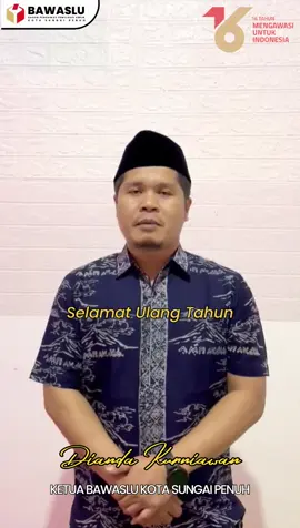 HUT Ke-16 Bawaslu oleh Bawaslu Kota Sungai Penuh   Selamat Ulang Tahun Bawaslu, semakin terang di usia yang ke-16 tahun. 16 Tahun Mengawasi Untuk Indonesia Bersama Rakyat Awasi Pemilu, Bersama Bawaslu Tegakkan Keadilan Pemilu. #HUT16BAWASLU #16TAHUNMENGAWASIUNTUKINDONESIA