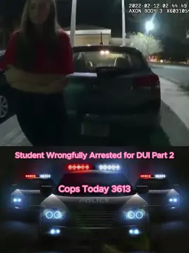 Student Wrongfully Arrested for DUI Part 2 #cops #policeofficer #copsoftiktok #viral  #copstiktok #foryou #fyp #usa #copstoday3613 