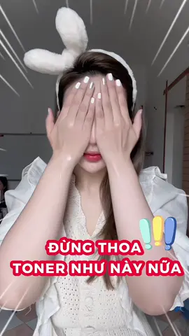 Đừng thoa toner kiểu này nữa 🥰 Để mình chỉ kiểu đúng cho nha ✅ #BeautyTok #hengebeauty #tiplamdep #meolamdep #fyp #douying #thanhthoiluottet #tipsforgirls #lamdep #meohay #tipsandtricks #duongda 