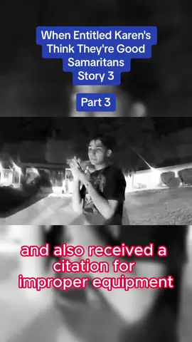 When Entitled Karen's Think They're Good Samaritans Story 3 Part 3 #police #truestory #crimestories #foryou #fyp #cops #copsoftiktok #truecrime #crime #crimetok #copusa