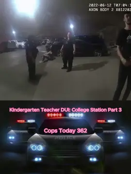 Kindergarten Teacher DUI College Station Part 3 #cops #policeofficer #copsoftiktok #viral  #copstiktok #foryou #fyp #copsusa #copstoday362 