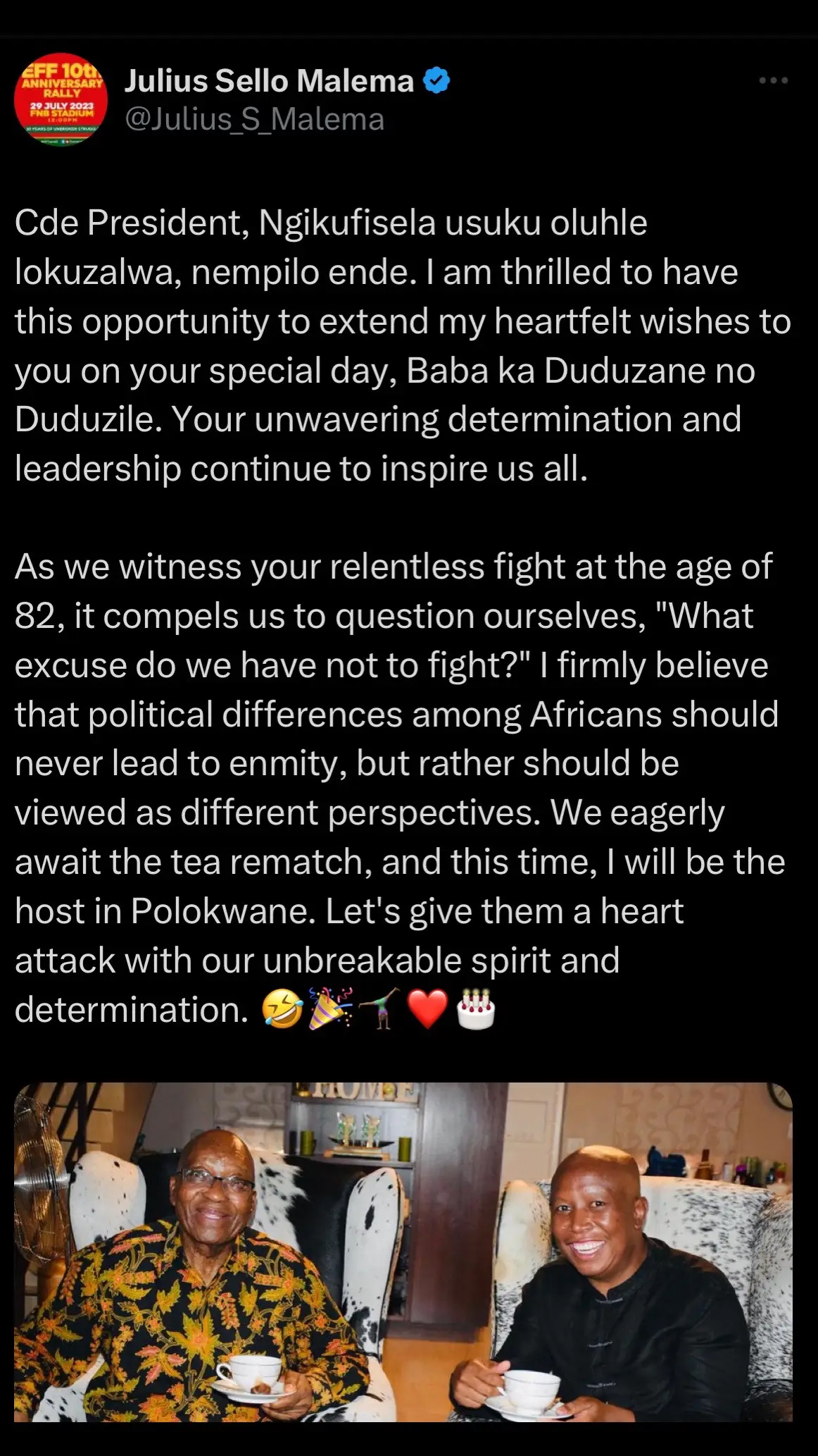 Cde President, Ngikufisela usuku oluhle lokuzalwa, nempilo ende. I am thrilled to have this opportunity to extend my heartfelt wishes to you on your special day, Baba ka Duduzane no Duduzile. Your unwavering determination and leadership continue to inspire us all.  As we witness your relentless fight at the age of 82, it compels us to question ourselves, 