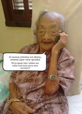 É como minha vó dizia, mano😭😭😭