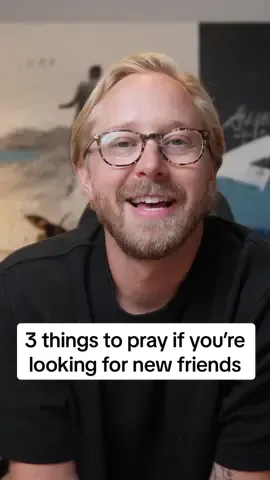 Pray this if you want new friends 