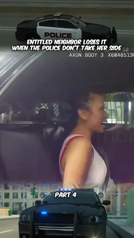 Entitled Neighbor Loses It When the Police Don't Take Her Side. PART 4 #cops #copsoftiktok #police #fyp #foryou #viral 