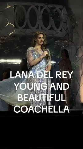 Lana Del Rey - Young and Beautiful #coachella @Lana Del Rey 
