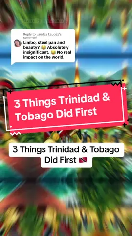 Replying to @Laudez Laudez 3 more Things Trinidad & Tobago Did First #fyp #trinidad #trini_tiktoks 