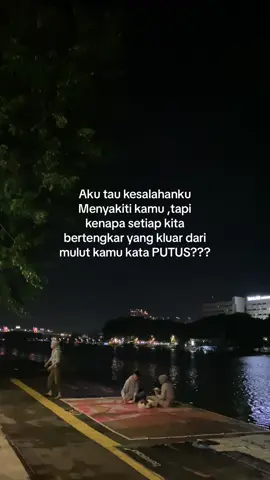 Ada yang sama kah kalo berantem yang kluar kata putus ???