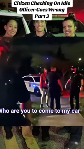 Citizen Checking On Idle Officer Goes Wrong #cops #copsontiktok #police #policeofficer #lawsuit #auditingamerica #1stamendment #flyp #usa🇺🇸 #foryou 