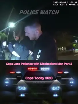 Cops Lose Patience with Disobedient Man Part 2  #cops ##police #policeoftiktok #usa #fyp#policeofficer #copsoftiktok #viral  #copstoday3610 