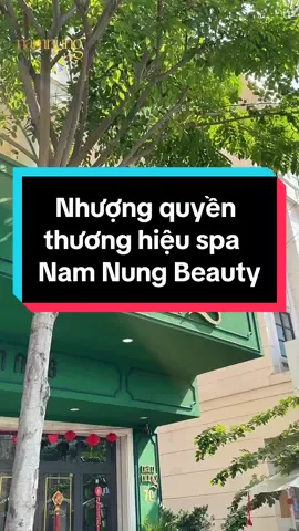 Nam Nung Beauty chính thức phát triển chuỗi nhượng quyền thương hiệu spa #nhuongquyenspa #namnungbeauty 