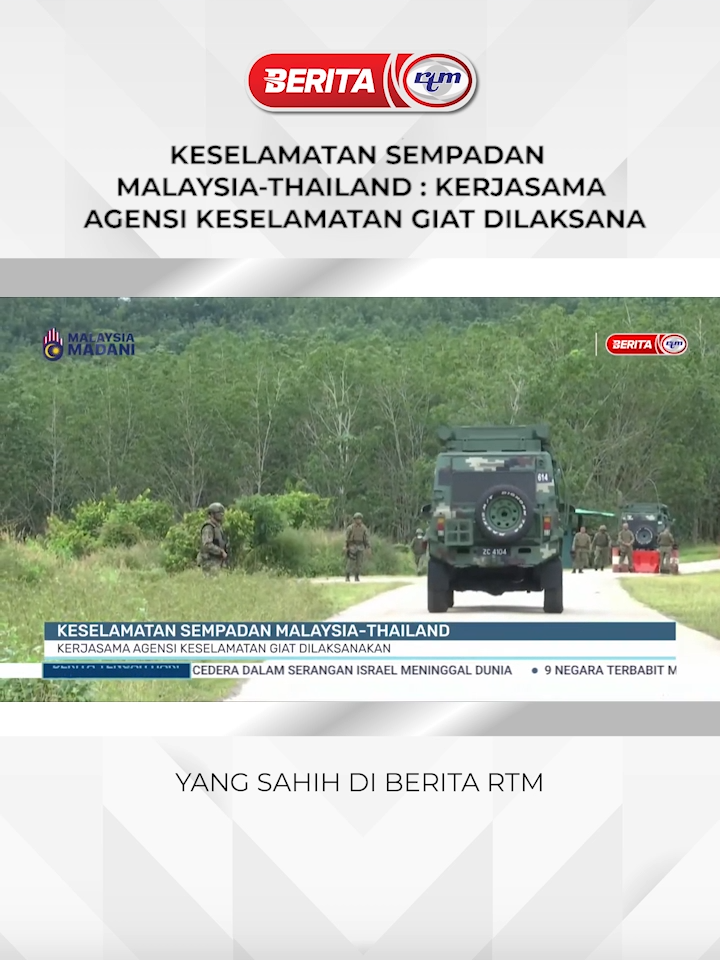 KESELAMATAN SEMPADAN MALAYSIA-THAILAND : KERJASAMA AGENSI KESELAMATAN GIAT DILAKSANA #BeritaRTM  #RTM  #trendingnewsmalaysia