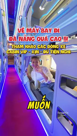 Vé máy bay đi Đà Nẵng cao quá thì đi xe cabin giường nằm vip như này oke nè #dulich #dulichdanang #danang #reviewdulich #danang24 #xedidanang #tiktoktravel 