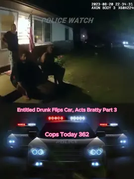 Entitled Drunk Flips Car, Acts Bratty Part 3 #cops #policeofficer #copsoftiktok #viral  #copstiktok #foryou #fyp #usa #copstoday362 
