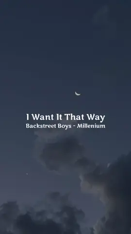 I want it that way...  #iwantitthatway #backstreetboys #millenium #fyp #viral #videolyrics #90s  #trending #sad #storywa30detik #storywa #edit #lyrics #galau #galaubrutal #indonesia 