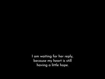 I am waiting for her reply, because my heart is still having a little hope.#thednaa_ #quotes 