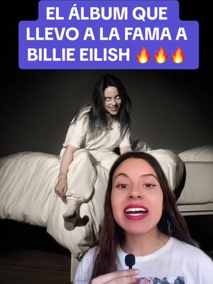 Billie Eilish y el album que la llevo al éxito 🔥🔥🔥 #billieeilish #musictok #billieeilishedits #billieeilishfan #billieeilishconcert #billieeilishfans #popmusic 