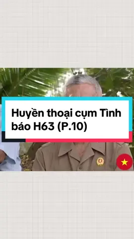 🇻🇳 Huyền thoại Cụm Tình báo H63 (P.10) #h63 #tucang #suvietchannel #lichsuvietnam #vietnamsuky #tinhbaovietnam #QĐNDVN #fyp #xuhuong