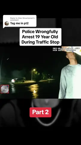 Replying to @Alex Shvartsman Police Wrongfully Arrest 19 Year Old During Traffic Stop  #cops #copsontiktok #copsoftiktok #police #policeofficer #policeoftiktok #fyp #fypシ #foryou #foryoupage 