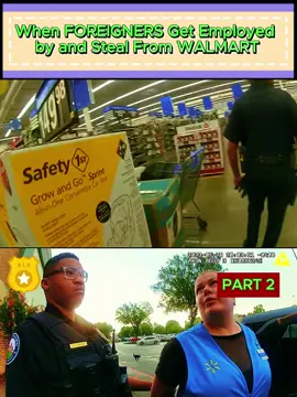 When Foreigners Get Employed by and Steal From WALMART #cops #copsoftiktok #foryou #police #steal 