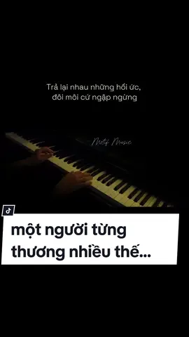 một người từng thương nhiều thế rồi cũng hóa người dưng #nhachaymoingay #pianotamtrang #karaoke #pianosaulang #motifmusic #pianocover #nhacpiano #beat #nguoithuongcunghoanguoidung 