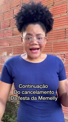 Parte 2 do cancelamento da festa da memelly