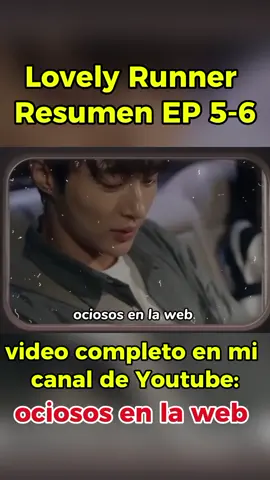 Lovely Runner Resumen EP 5-6 #resumen #lovelyrunner #lovelyrunnerkdrama #lovelyrunner2024 #byeonwooseok #kimhyeyoon #kdrama #dorama #youtube #fyp #apoyame❤👍❤ #paratiiiiiiiiiiiiiiiiiiiiiiiiiiiiiii #ponmeenparati #ponmeenparatitiktokculero #doramas #a #of 