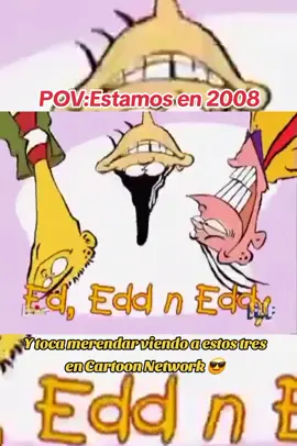 📺 Ed, Edd y Eddy 🤣🤣 #EdEddEddy #DibujosAnimados #CartoonNetwork #España2008 #2008 #ParaTi #ParaTiiiiiiiiiiiiiiiiiiiiiiiiiiiiiii 