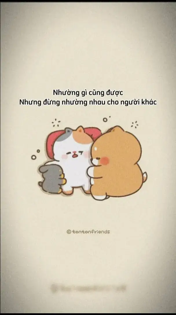 Đừng nhường nhau cho người khác #anhyeuem #anhthichem #tontonfriends #huytien532 #viral #fyp 