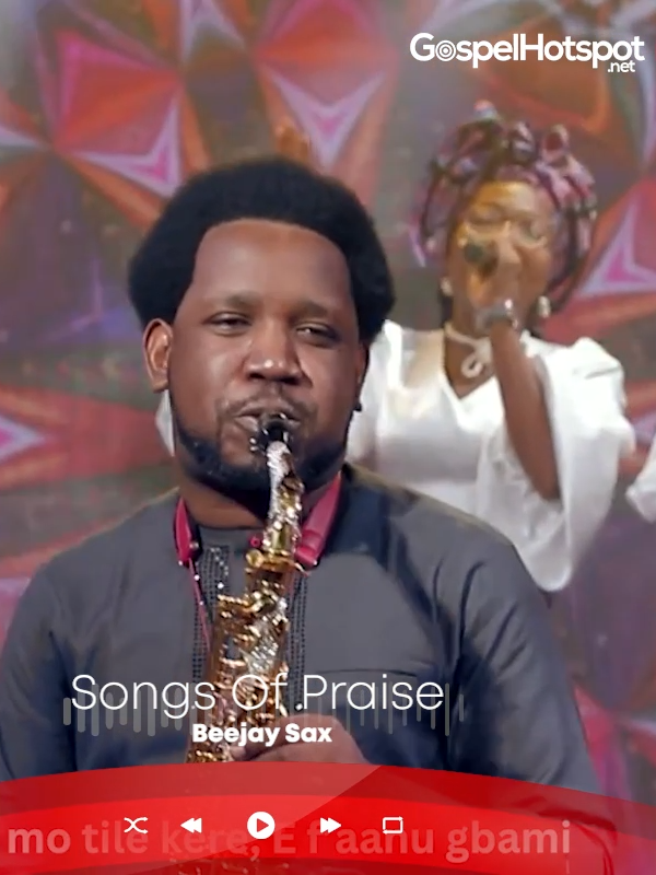 Songs Of Praise - Beejay Sax #GospelHotspot #GospelMusic #GospelSong#BeejaySax #GoViral