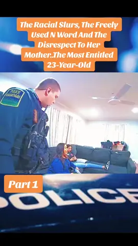 The Racial Slurs, The Freely Used N Word And The Disrespect To Her Mother..The Most Entitled 23-Year-Old#cop #copsoftiktok #police #policeofficer 