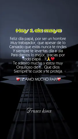 Hoy 1 de mayo, feliz dia papa..🤩🥹 #frasesparadedicar #diadeltrabajador #diadeltrabajo #felicidades #papá #papi #teamomucho #1demayo #feliz #foryoupage #fypシ  @frases_kims  @frases_kims 