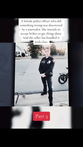 A female police officer who did something wrong was discovered by a journalist. She intends to accept bribes to get things done. And the seller has handled it with class  #cops #copsoftiktok #copsontiktok #police #policeofficer #policeoftiktok #fyp #fypシ #foryou #foryoupage 