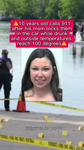 #911 call of a 10 years old boy on his mother, Adriane Grace Moss, 34, which got drunk and locked them in the car while outside temperature reaches 104 degrees in Lakeway, Texas ⚠️ #911calls #truecrime #truecrimecommunity #truecrimestorytime #truecrimetok #jail #prison #truecrimestories #adrianegracemoss #lakewaytx #usacrime #fyp #texas 