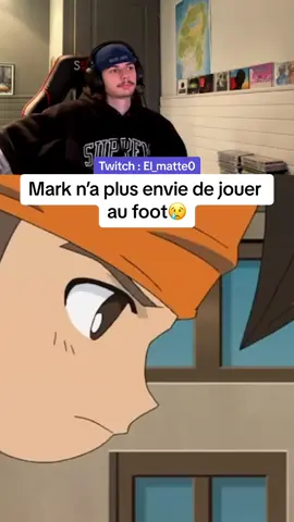 On recommence Inazuma eleven sur twitch 2 episode tous les soirs a 22h30🍿 Mark n’a plus envie de jouer au foot😢 Inazuma eleven 🥹 #inazumaeleven #inazuma #twitch #live #react #reaction #el_matte0 #anime #animeedit #animetiktok #animereaction #animereactions 