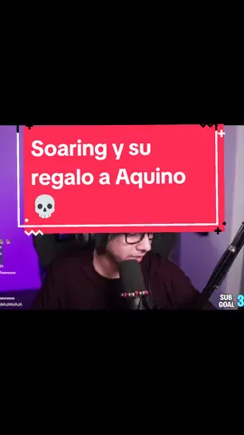 EL REGALO de SOARING a AQUINO 💀💀💀 #clipsdetwitch #foryou #humor #parati #duxorethey🐭 #retheys #soaring #locochon #aquino #aquino 
