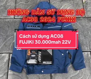Cách sử dụng AC08 FUJIKI 30.000mah 22V #FUJIKI #aoquatdieuhoafujiki #áoquatgiofujiki #aoquatdieuhoachinhhangnhatban 