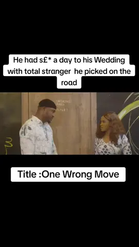 He hαd s£* a dαy to his Wedding with total strαnger  he picked on the roαd#onewrongmovemovie #foryou #viral #nollywoodmovies #okaforchivera 