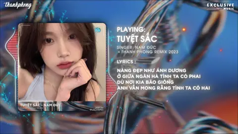Nàng đẹp như ánh dương ở giữa ngân hà tình ta có phai?.. #fyp #tuyetsac #namduc #thanhphong #thanhphongremix #exclusivemusic #xuhuong #xuhuong2024 