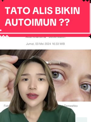 Tato alis bisa bikin autoimun? #autoimmunedisease #edudranitaang ##tatoalis #sulamalis #tatoalismurah #sulamalisnatural #autoimune #serunyaditiktok #dokterkecantikan #doktermuda #BeautyTok #skincaretips #skincareroutine #skincareasmr #skincareproducts #edukasikesehatan #skincaretips 