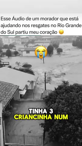 Audio de um morador repercuti no brasil todo Situacao muito triste e difícil em rio grande do sul  #riograndedosul #resgate #emocionante #policia #ajuda 